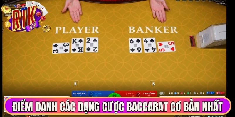 Điểm danh các dạng cược Baccarat cơ bản nhất