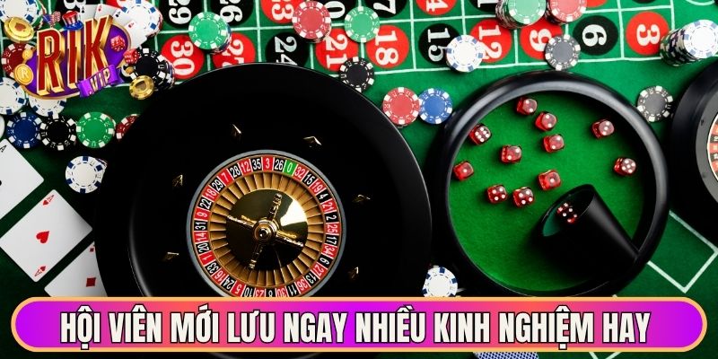 Hội viên mới lưu ngay nhiều kinh nghiệm hay 