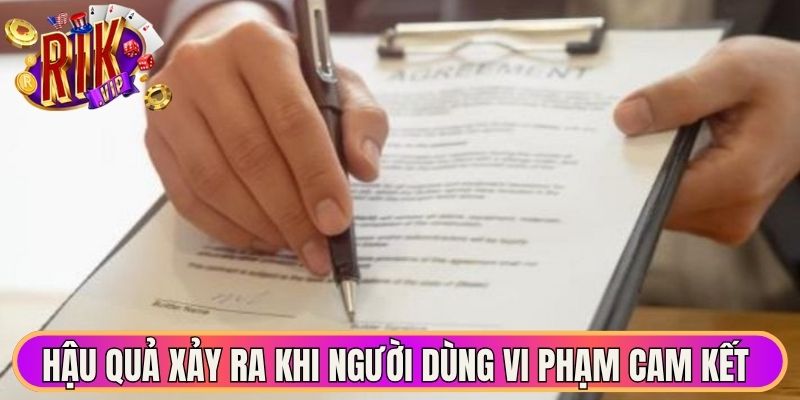 Điều Khoản Sử Dụng Các Quy Định Chuẩn Mực Tại Rikvip 3 Hậu quả xảy ra khi người dùng vi phạm cam kết