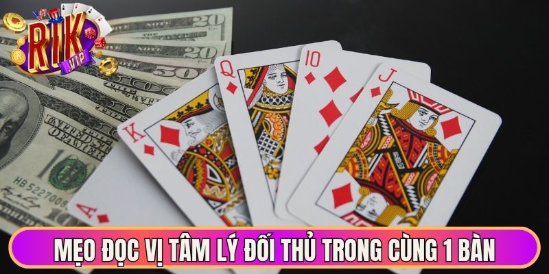 Game Bài Poker - Cập Nhật Quy Tắc Chơi Hữu Dụng Nhất 3 Mẹo đọc vị tâm lý đối thủ trong cùng 1 bàn