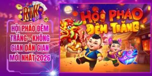 Hội Pháo Đêm Trăng - Không Gian Dân Gian Mới Nhất 2026