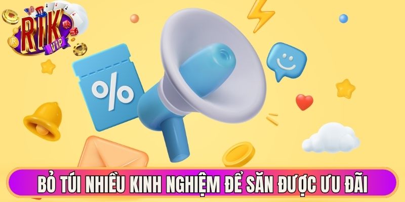 Khuyến Mãi Rikvip - Cập Nhật Hàng Loạt Ưu Đãi Hấp Dẫn 3 Bỏ túi nhiều kinh nghiệm để săn được ưu đãi