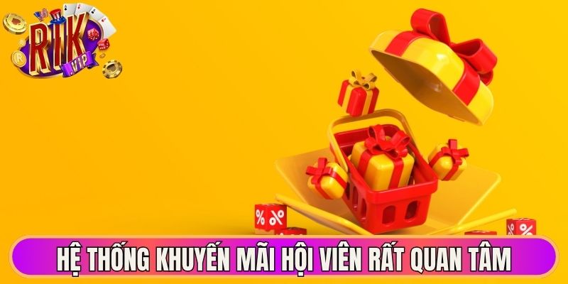 Khuyến Mãi Rikvip - Cập Nhật Hàng Loạt Ưu Đãi Hấp Dẫn 1 Hệ thống khuyến mãi hội viên rất quan tâm