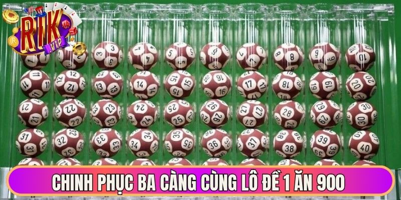 Lô Đề 1 Ăn 900 - Tỷ Lệ Trả Thưởng Hấp Dẫn Nhất Năm 2026 2 Chinh phục ba càng cùng lô đề 1 ăn 900