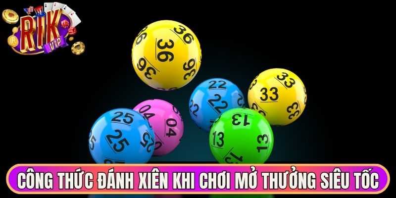 Lô Đề Siêu Tốc - Trải Nghiệm Đặt Cược Chớp Nhoáng 2026 3 Công thức đánh xiên khi chơi mở thưởng siêu tốc