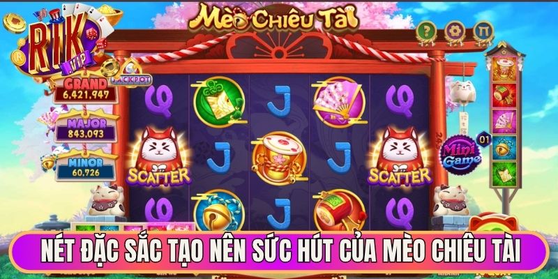 Nét đặc sắc tạo nên sức hút của mèo chiêu tài 