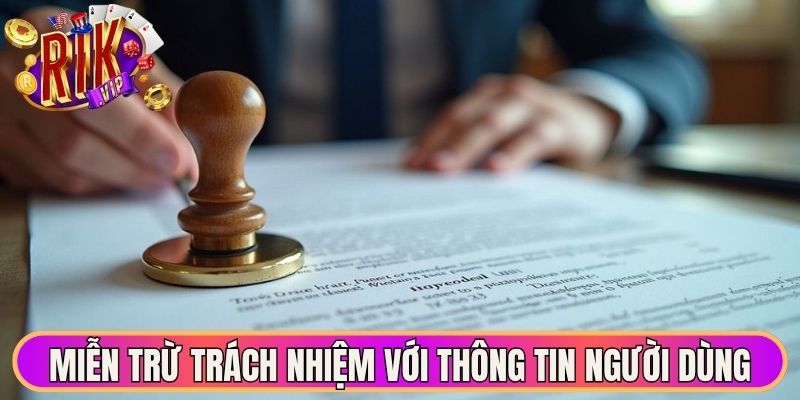 Miễn Trừ Trách Nhiệm Quy Định Giới Hạn Pháp Lý Quan Trọng 1 Miễn trừ trách nhiệm với thông tin người dùng cung cấp