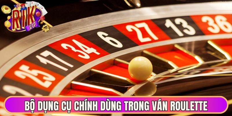 Roulette Rikvip - Trải Nghiệm Đỉnh Cao Vòng Quay May Mắn 2 Bộ dụng cụ chính dùng trong ván Roulette