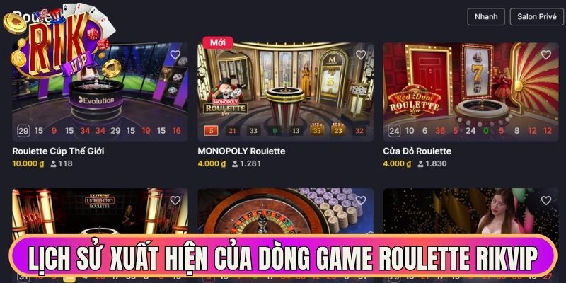 Roulette Rikvip - Trải Nghiệm Đỉnh Cao Vòng Quay May Mắn 1 Lịch sử xuất hiện của dòng game Roulette Rikvip